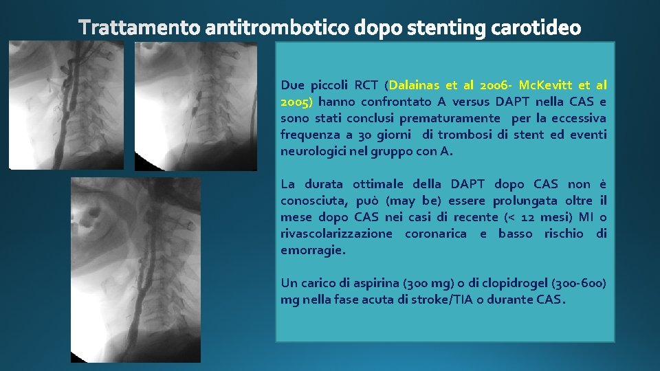 Due piccoli RCT (Dalainas et al 2006 - Mc. Kevitt et al 2005) hanno