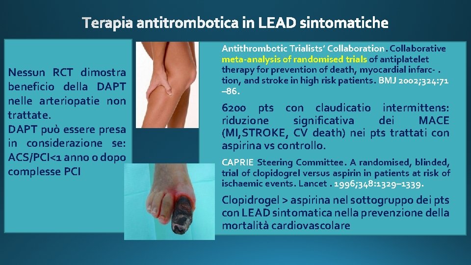 Nessun RCT dimostra beneficio della DAPT nelle arteriopatie non trattate. DAPT può essere presa