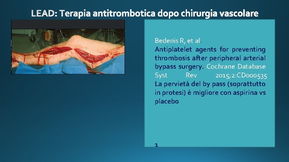 Bedenis R, et al. Antiplatelet agents for preventing thrombosis after peripheral arterial bypass surgery.