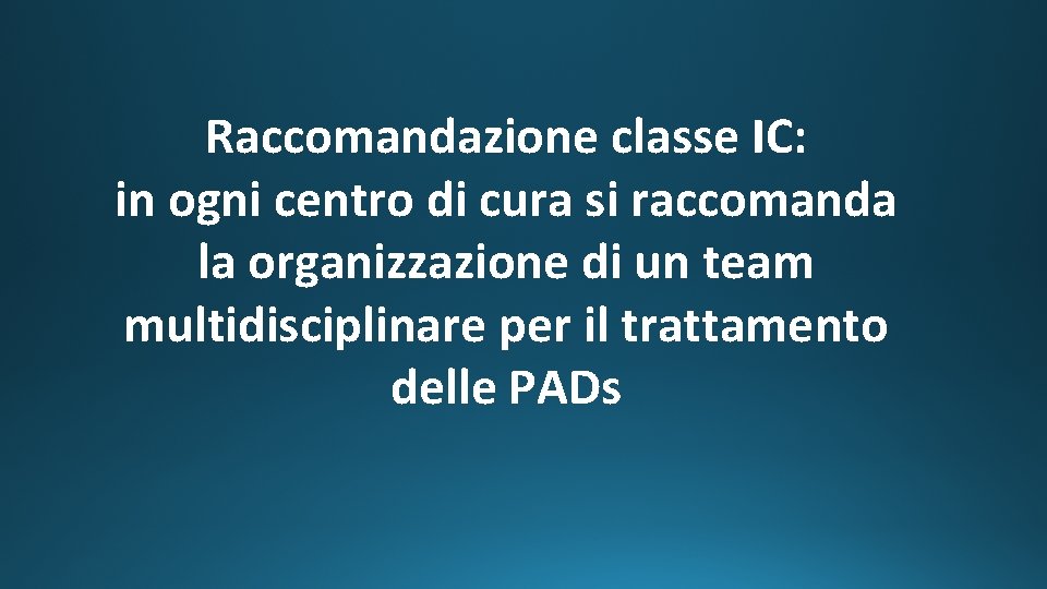 Raccomandazione classe IC: in ogni centro di cura si raccomanda la organizzazione di un