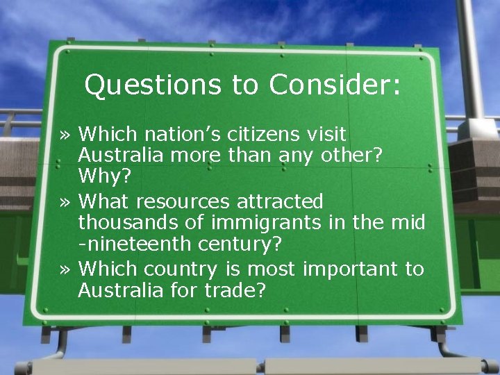 Questions to Consider: » Which nation’s citizens visit Australia more than any other? Why? Questions to Consider: » Which nation’s citizens visit Australia more than any other? Why?