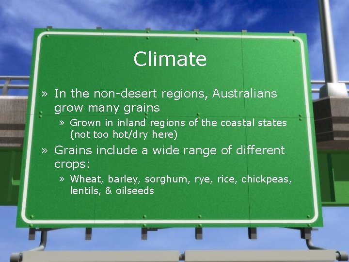 Climate » In the non-desert regions, Australians grow many grains » Grown in inland Climate » In the non-desert regions, Australians grow many grains » Grown in inland