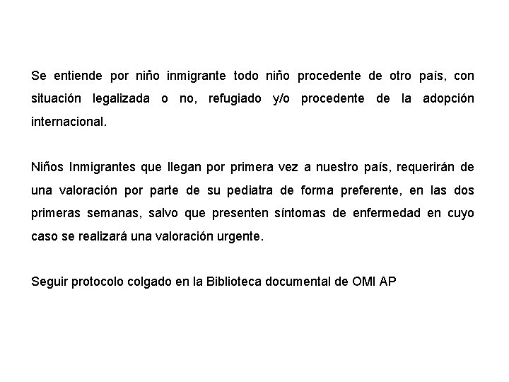 Se entiende por niño inmigrante todo niño procedente de otro país, con situación legalizada