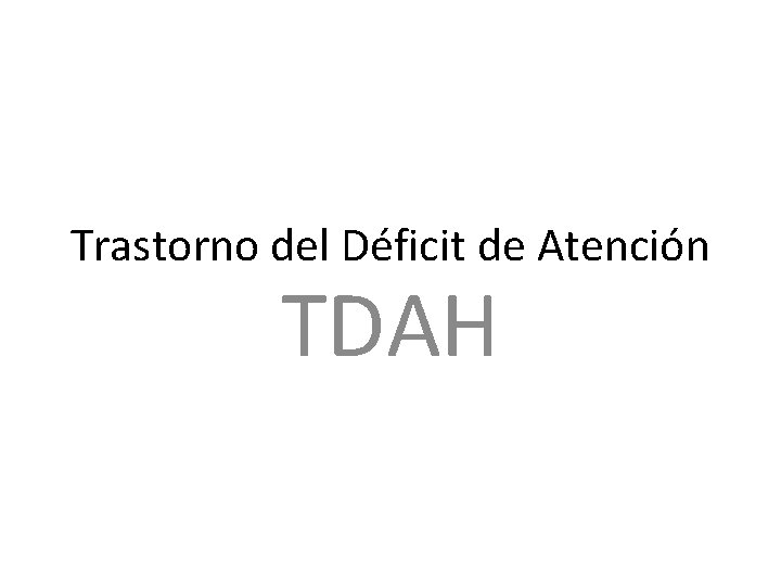 Trastorno del Déficit de Atención TDAH 