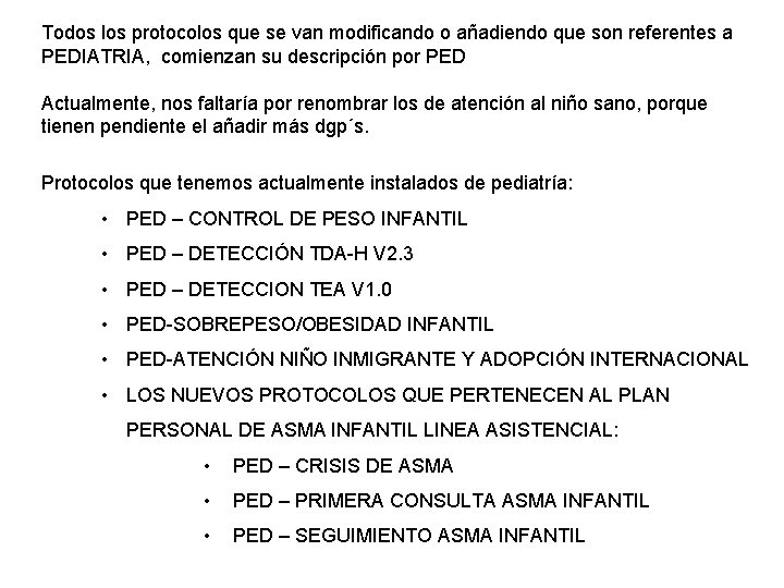 Todos los protocolos que se van modificando o añadiendo que son referentes a PEDIATRIA,