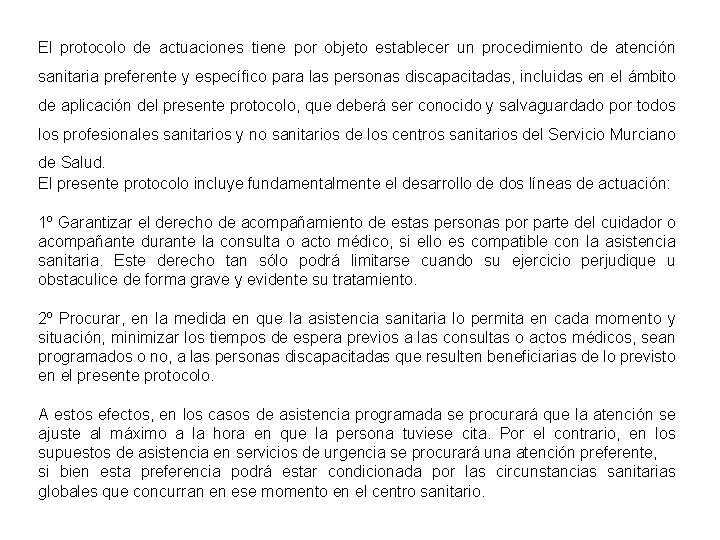 El protocolo de actuaciones tiene por objeto establecer un procedimiento de atención sanitaria preferente