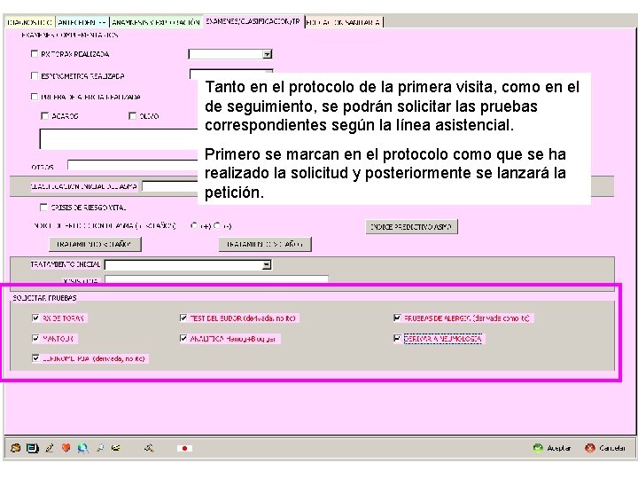 Tanto en el protocolo de la primera visita, como en el de seguimiento, se