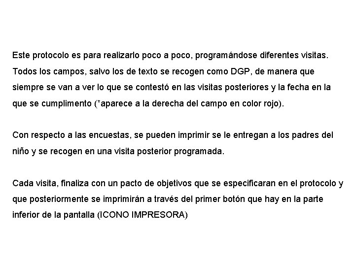 Este protocolo es para realizarlo poco a poco, programándose diferentes visitas. Todos los campos,