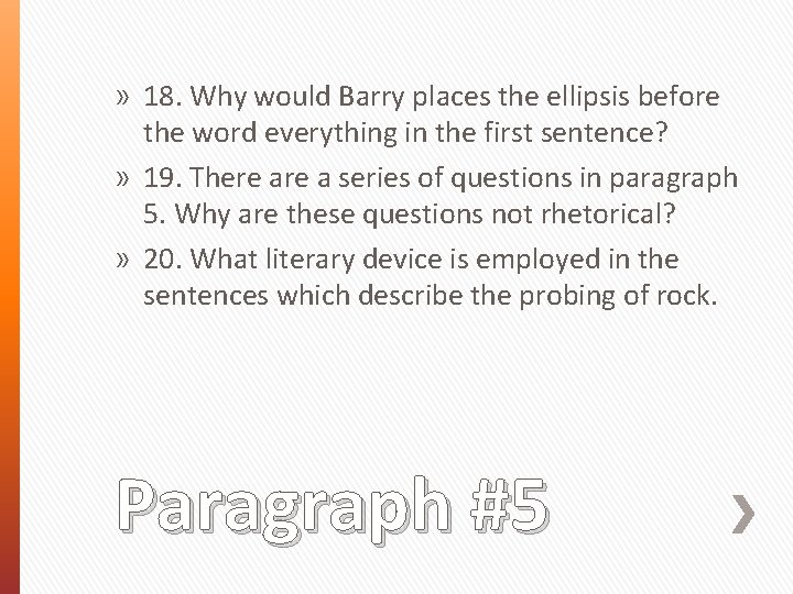 » 18. Why would Barry places the ellipsis before the word everything in the