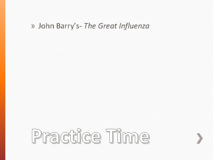 » John Barry’s- The Great Influenza Practice Time 