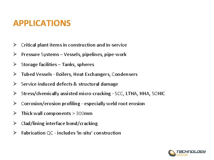 APPLICATIONS Ø Critical plant items in construction and in-service Ø Pressure Systems – Vessels,