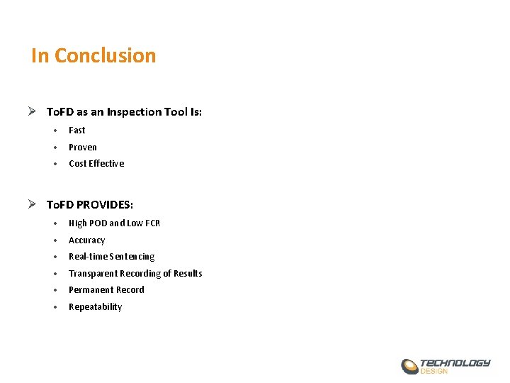 In Conclusion Ø To. FD as an Inspection Tool Is: • Fast • Proven