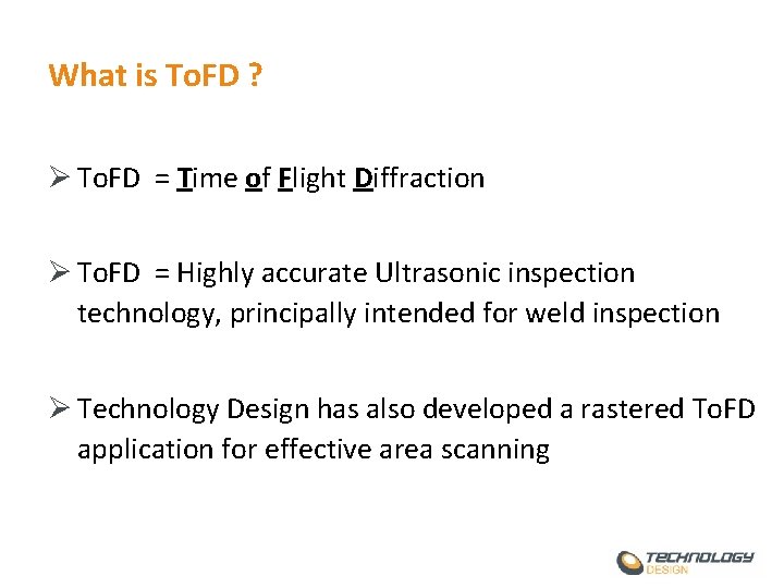 What is To. FD ? Ø To. FD = Time of Flight Diffraction Ø