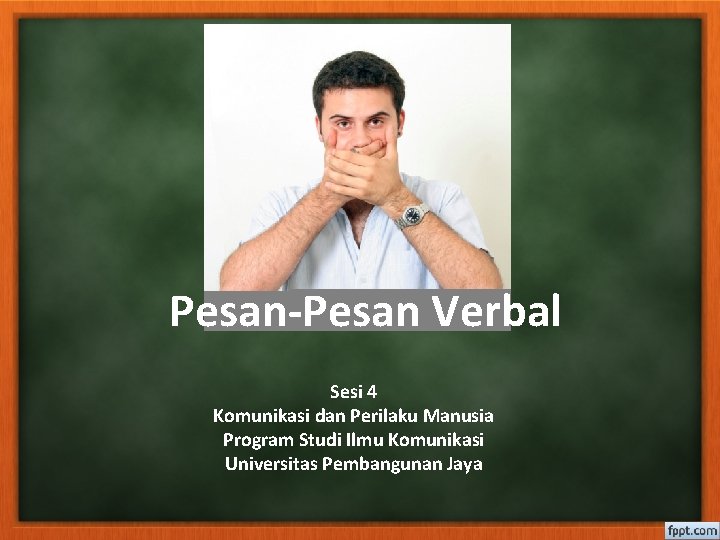 Pesan-Pesan Verbal Sesi 4 Komunikasi dan Perilaku Manusia Program Studi Ilmu Komunikasi Universitas Pembangunan