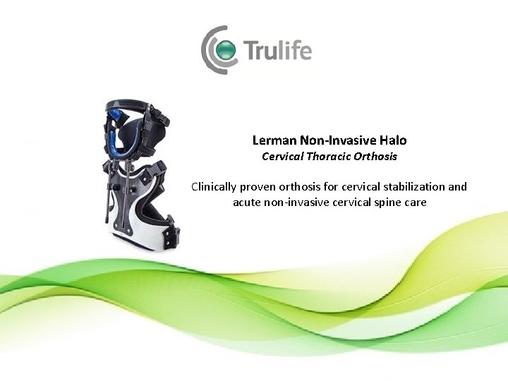 Lerman Non-Invasive Halo Cervical Thoracic Orthosis Clinically proven orthosis for cervical stabilization and acute