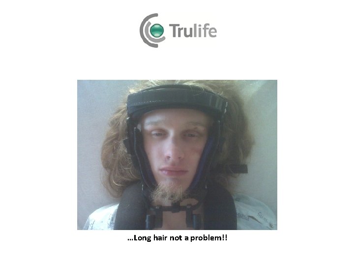 …Long hair not a problem!! 