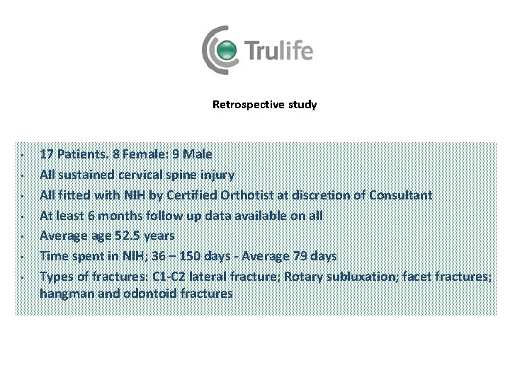 Retrospective study • • 17 Patients. 8 Female: 9 Male All sustained cervical spine