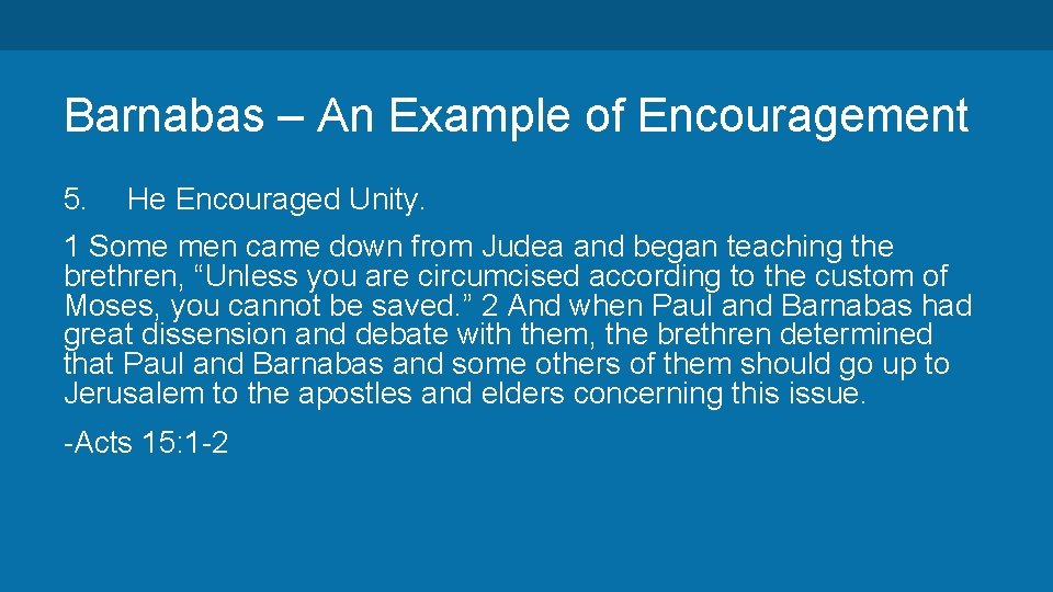 Barnabas – An Example of Encouragement 5. He Encouraged Unity. 1 Some men came