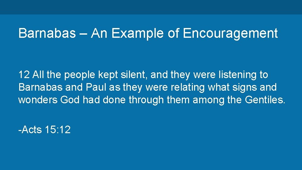Barnabas – An Example of Encouragement 12 All the people kept silent, and they