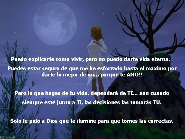 Puedo explicarte cómo vivir, pero no puedo darte vida eterna. Puedes estar seguro de Puedo explicarte cómo vivir, pero no puedo darte vida eterna. Puedes estar seguro de