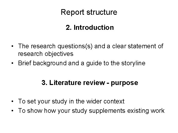 Slide 14. 7 Report structure 2. Introduction • The research questions(s) and a clear