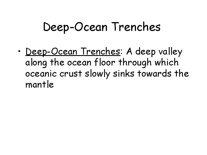 Deep-Ocean Trenches • Deep-Ocean Trenches: A deep valley along the ocean floor through which