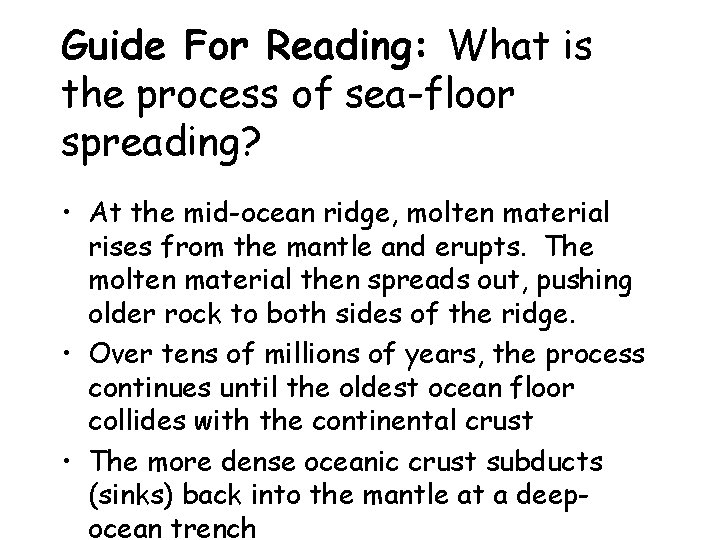 Guide For Reading: What is the process of sea-floor spreading? • At the mid-ocean