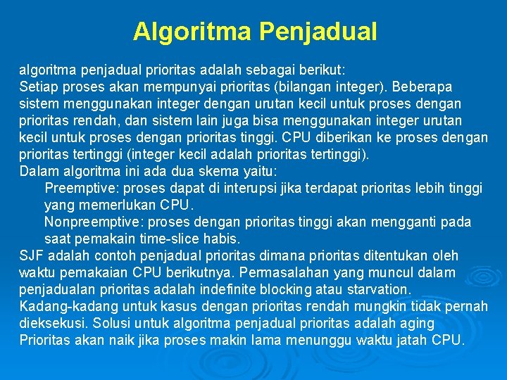 Algoritma Penjadual algoritma penjadual prioritas adalah sebagai berikut: Setiap proses akan mempunyai prioritas (bilangan