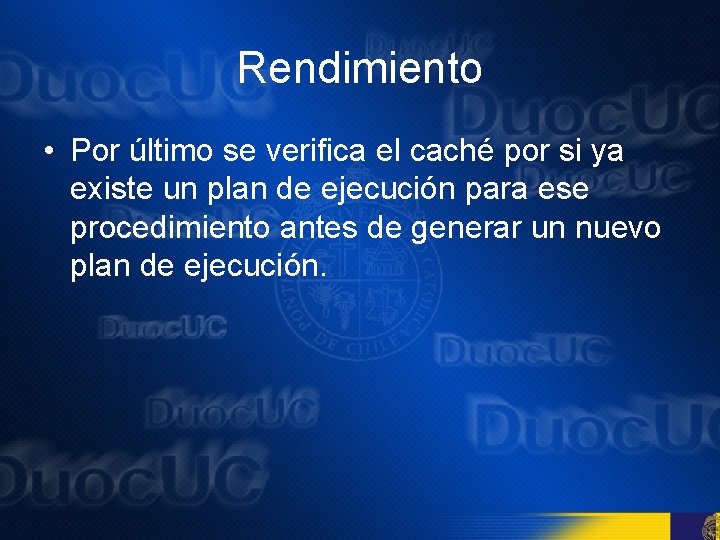 Rendimiento • Por último se verifica el caché por si ya existe un plan