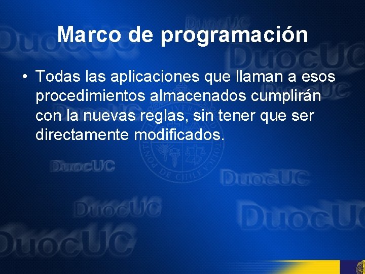 Marco de programación • Todas las aplicaciones que llaman a esos procedimientos almacenados cumplirán