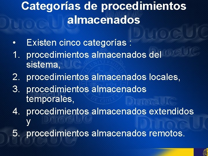 Categorías de procedimientos almacenados • Existen cinco categorías : 1. procedimientos almacenados del sistema,