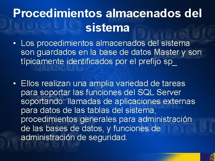 Procedimientos almacenados del sistema • Los procedimientos almacenados del sistema son guardados en la