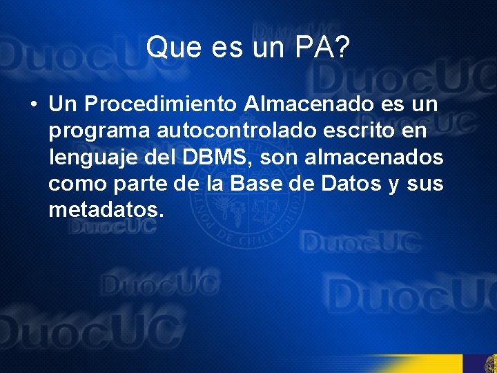 Que es un PA? • Un Procedimiento Almacenado es un programa autocontrolado escrito en