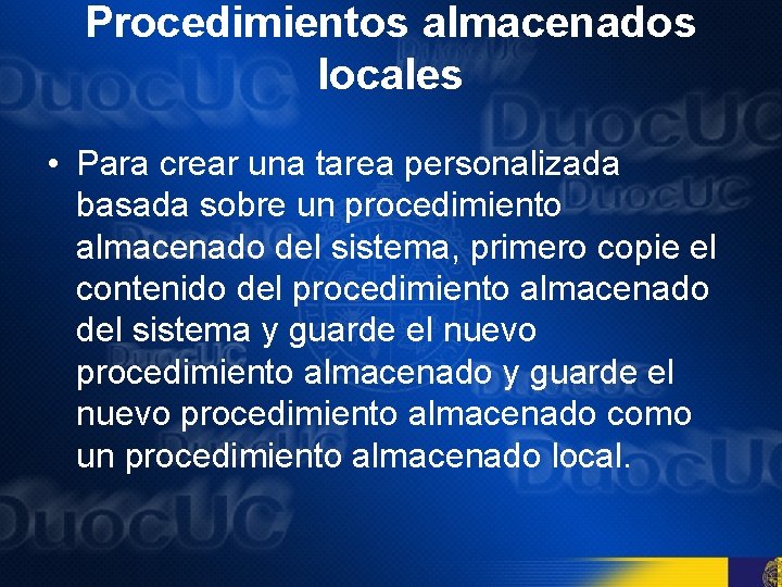 Procedimientos almacenados locales • Para crear una tarea personalizada basada sobre un procedimiento almacenado