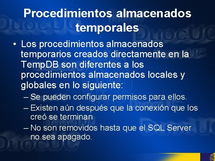 Procedimientos almacenados temporales • Los procedimientos almacenados temporarios creados directamente en la Temp. DB