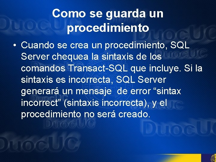 Como se guarda un procedimiento • Cuando se crea un procedimiento, SQL Server chequea