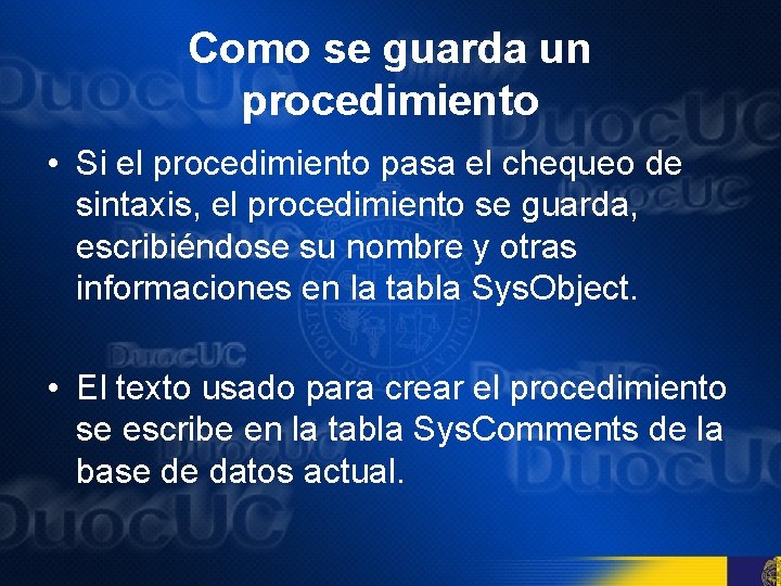 Como se guarda un procedimiento • Si el procedimiento pasa el chequeo de sintaxis,