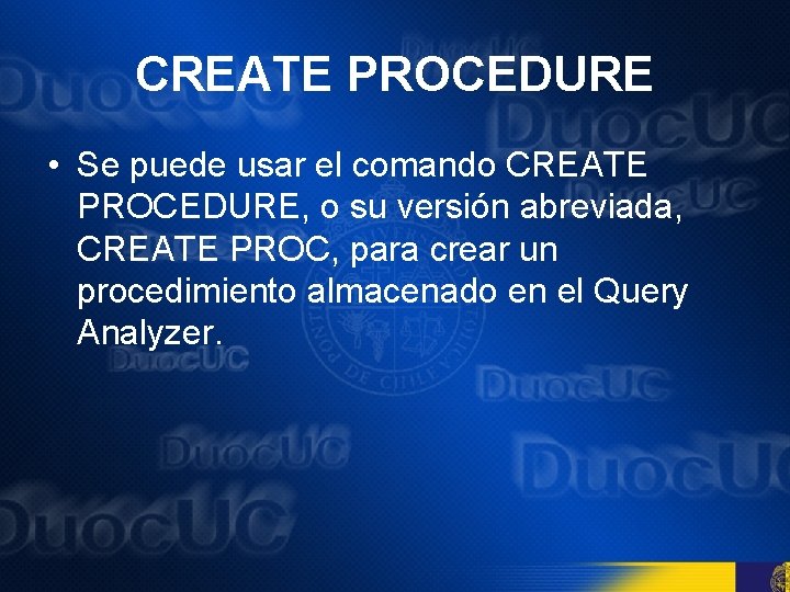 CREATE PROCEDURE • Se puede usar el comando CREATE PROCEDURE, o su versión abreviada,