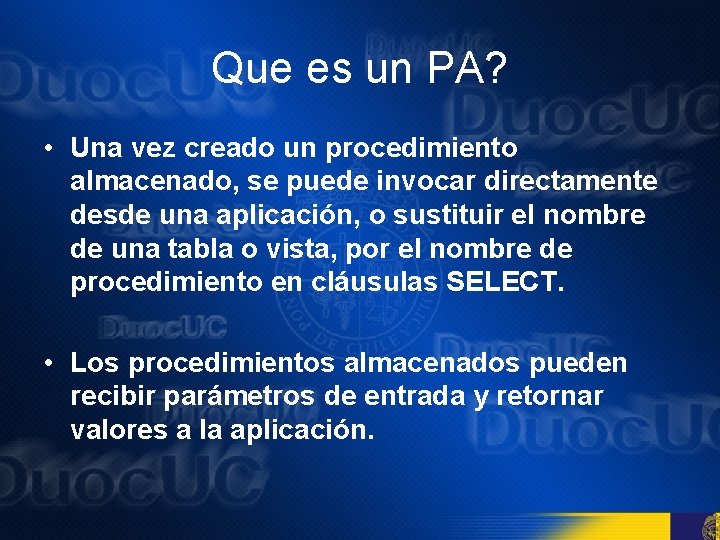 Que es un PA? • Una vez creado un procedimiento almacenado, se puede invocar
