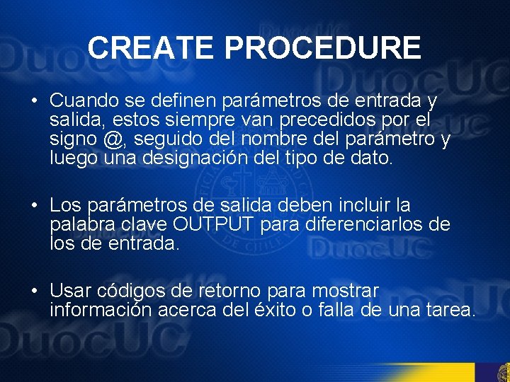 CREATE PROCEDURE • Cuando se definen parámetros de entrada y salida, estos siempre van