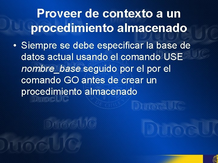 Proveer de contexto a un procedimiento almacenado • Siempre se debe especificar la base