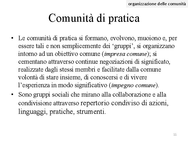 organizzazione delle comunità Comunità di pratica • Le comunità di pratica si formano, evolvono, organizzazione delle comunità Comunità di pratica • Le comunità di pratica si formano, evolvono,