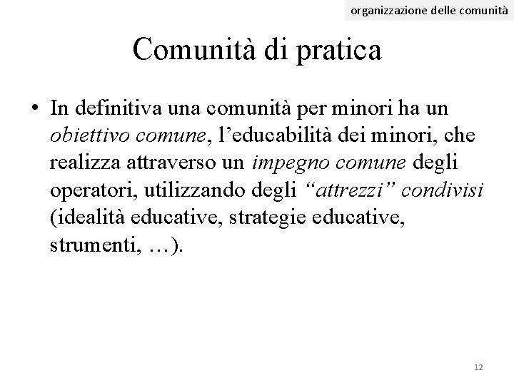 organizzazione delle comunità Comunità di pratica • In definitiva una comunità per minori ha organizzazione delle comunità Comunità di pratica • In definitiva una comunità per minori ha