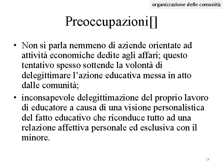 organizzazione delle comunità Preoccupazioni[] • Non si parla nemmeno di aziende orientate ad attività