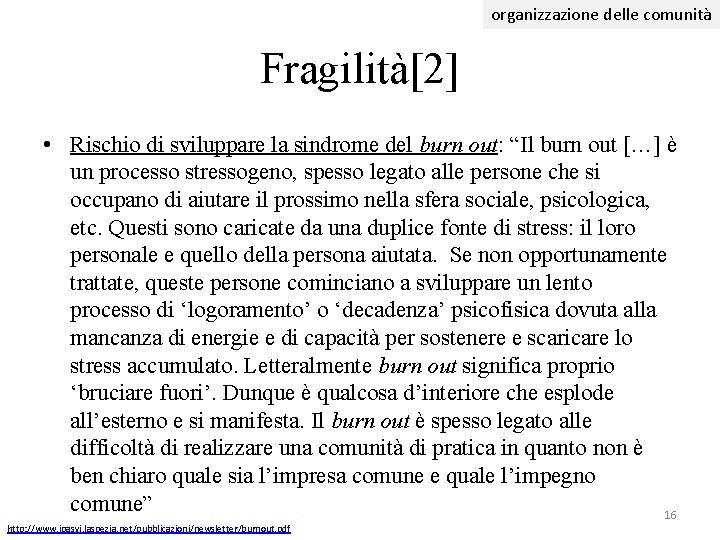organizzazione delle comunità Fragilità[2] • Rischio di sviluppare la sindrome del burn out: “Il