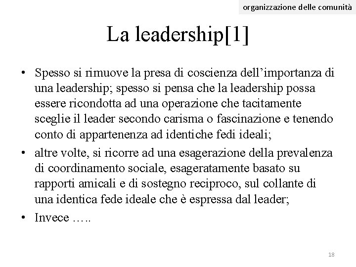 organizzazione delle comunità La leadership[1] • Spesso si rimuove la presa di coscienza dell’importanza