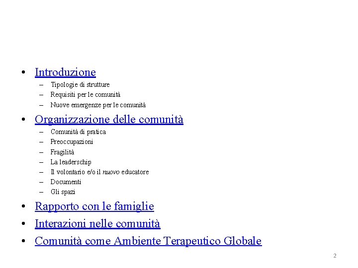 • Introduzione – Tipologie di strutture – Requisiti per le comunità – Nuove • Introduzione – Tipologie di strutture – Requisiti per le comunità – Nuove