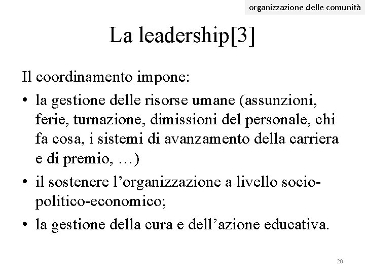 organizzazione delle comunità La leadership[3] Il coordinamento impone: • la gestione delle risorse umane