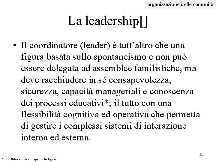 organizzazione delle comunità La leadership[] • Il coordinatore (leader) è tutt’altro che una figura