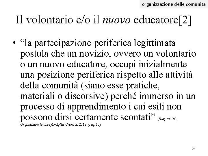 organizzazione delle comunità Il volontario e/o il nuovo educatore[2] • “la partecipazione periferica legittimata